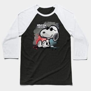 Dog Distraction - Hold On I See a dog Baseball T-Shirt